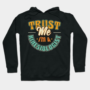 Trust me Im a Kinesiologist Kinesiology Therapist Therapy Hoodie